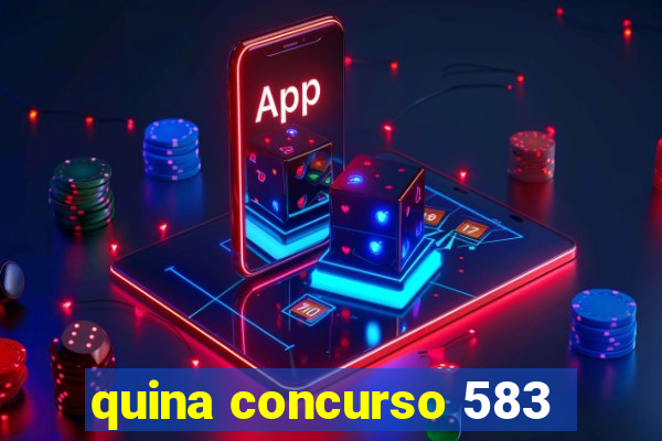quina concurso 583